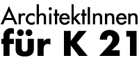 ArchitektInnen für K21