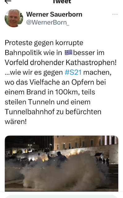 Tweet von Werner Sauerborn mit dem Inhalt: Proteste gegen korrupte Bahnpolitik wie in 🇬🇷besser im Vorfeld drohender Kathastrophen! …wie wir es gegen #S21 machen, wo das Vielfache an Opfern bei einem Brand in 100km, teils steilen Tunneln und einem Tunnelbahnhof zu befürchten wären!